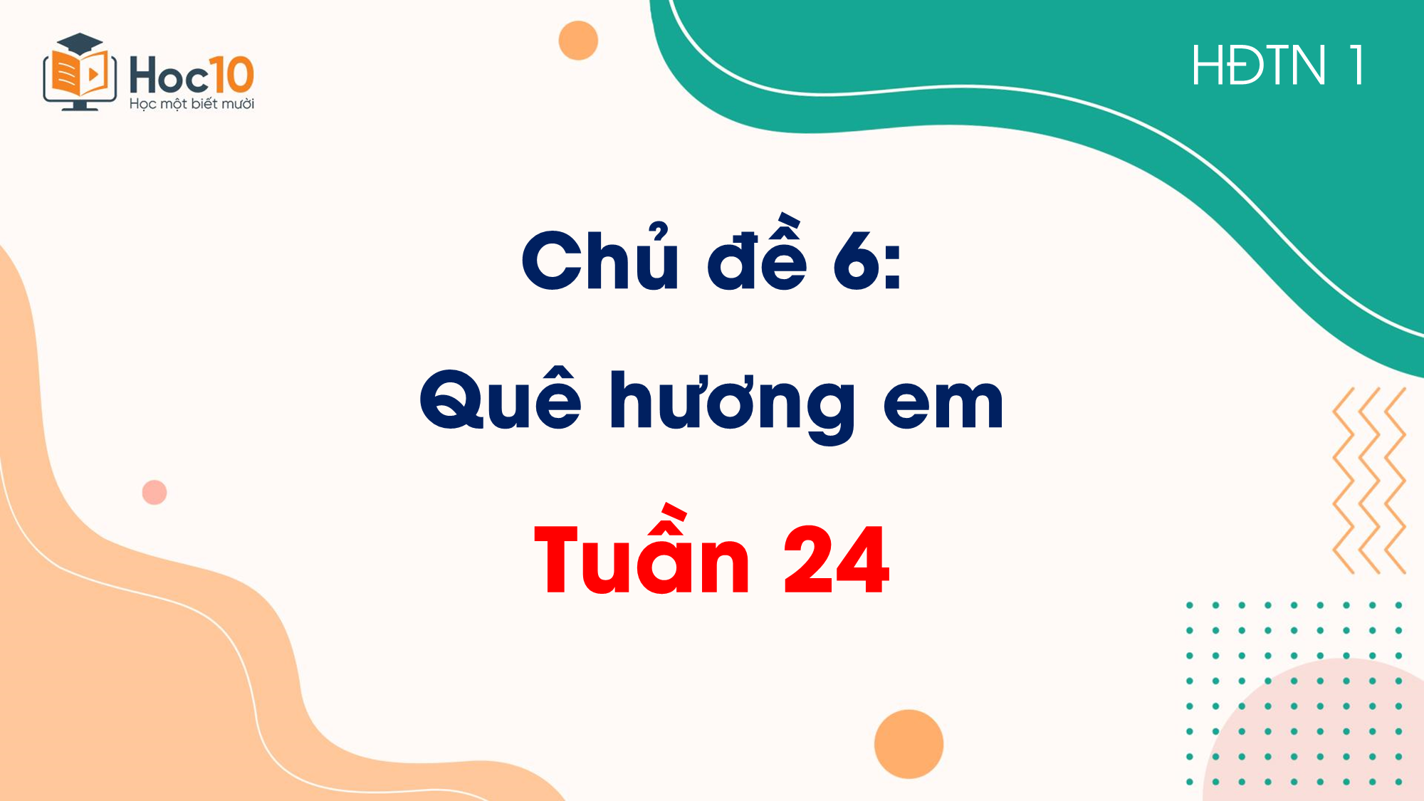 Chủ đề 6 Quê hương của em  Tuần 24
